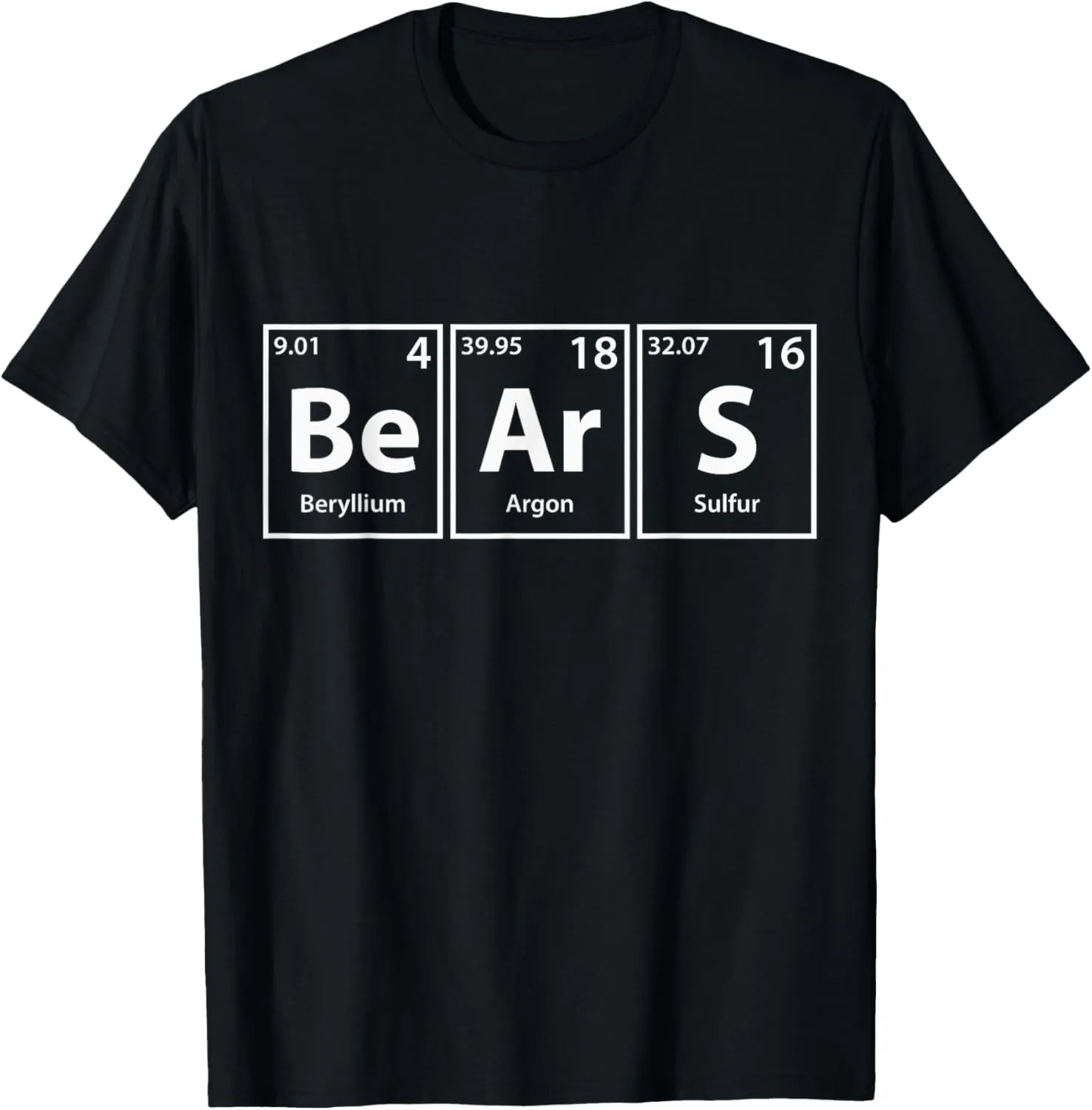 Bears (Be-Ar-S) Periodic Table Elements Shirt T-Shirt