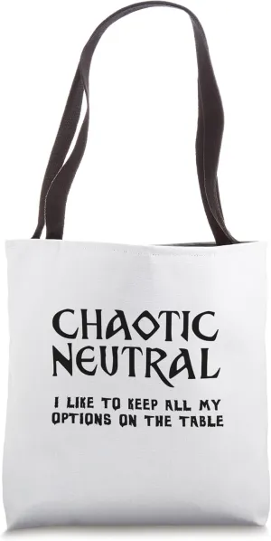 Chaotic Neutral I Like To Keep All My Options On The Table Tote Bag