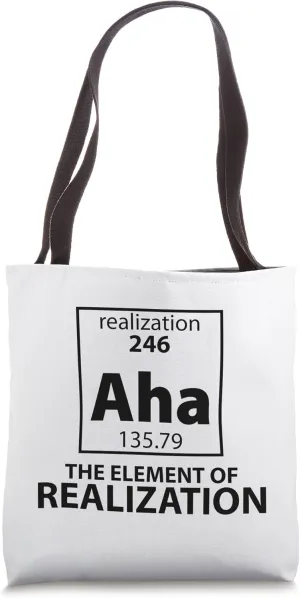 Funny Periodic Table Element of Realization Aha Tote Bag