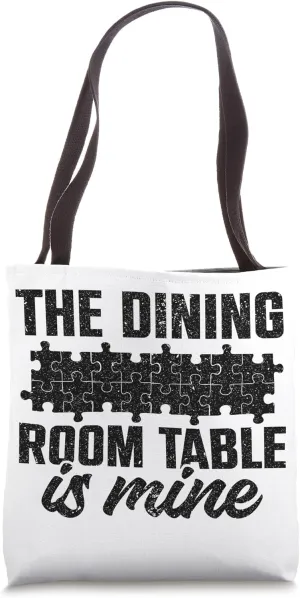 The Dining Room Table Is Mine Puzzle Tote Bag