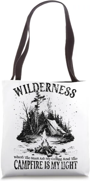 Wilderness, Stars Are My Ceiling And Campfire Is My Light Tote Bag